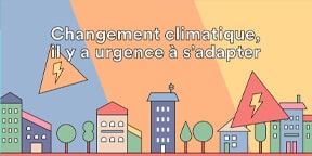 Vignette - Changement climatique, il y a urgence à s’adapter